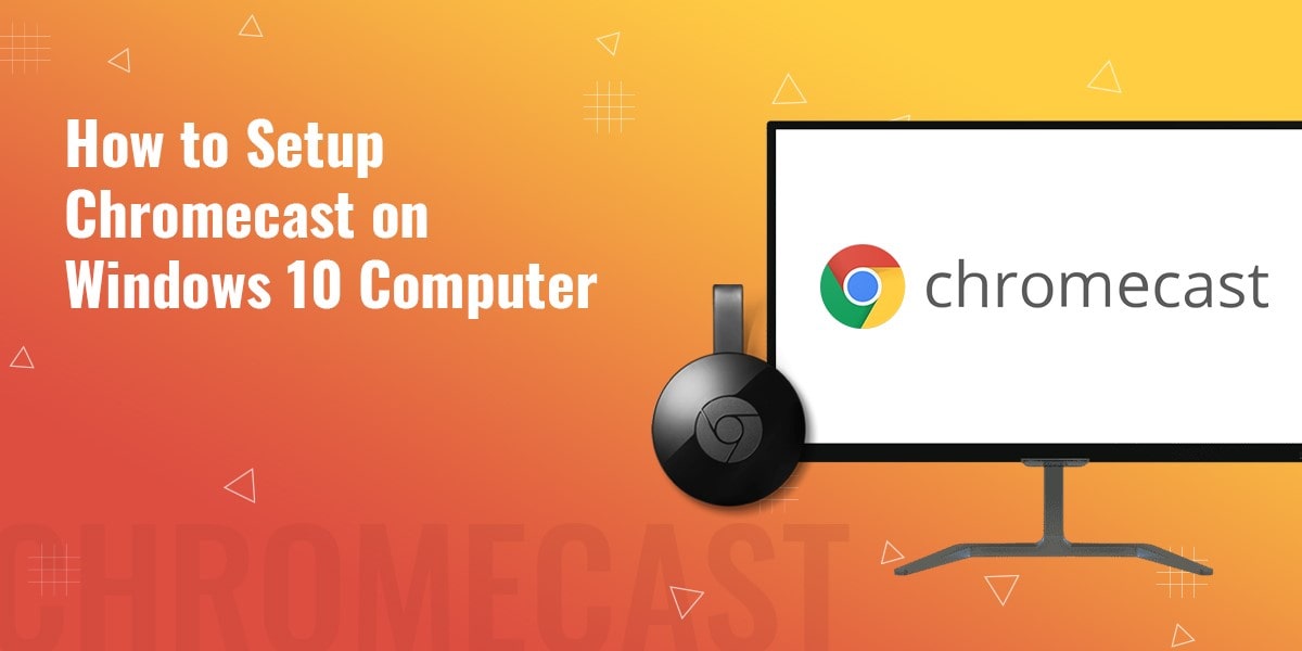 How to use Chromecast in your computer